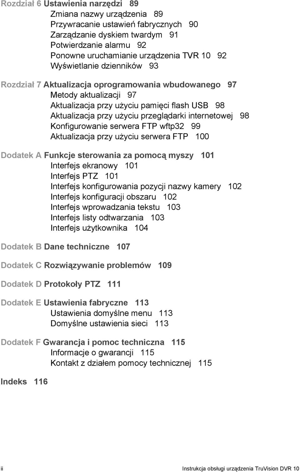 internetowej 98 Konfigurowanie serwera FTP wftp32 99 Aktualizacja przy użyciu serwera FTP 100 Dodatek A Funkcje sterowania za pomocą myszy 101 Interfejs ekranowy 101 Interfejs PTZ 101 Interfejs