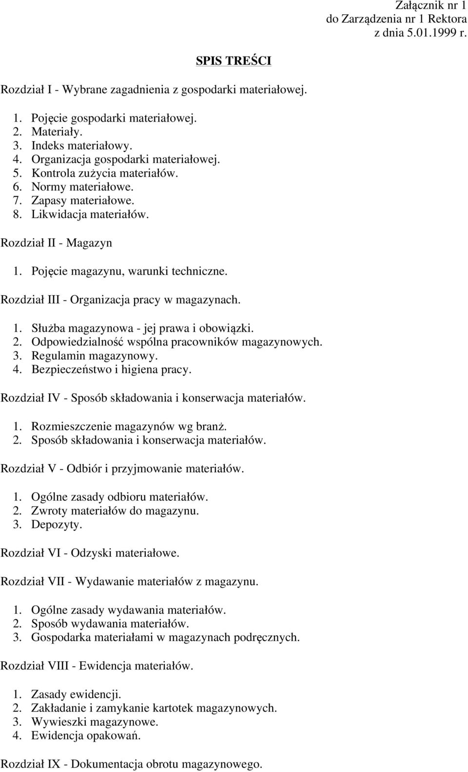 Pojęcie magazynu, warunki techniczne. Rozdział III - Organizacja pracy w magazynach. 1. Służba magazynowa - jej prawa i obowiązki. 2. Odpowiedzialność wspólna pracowników magazynowych. 3.