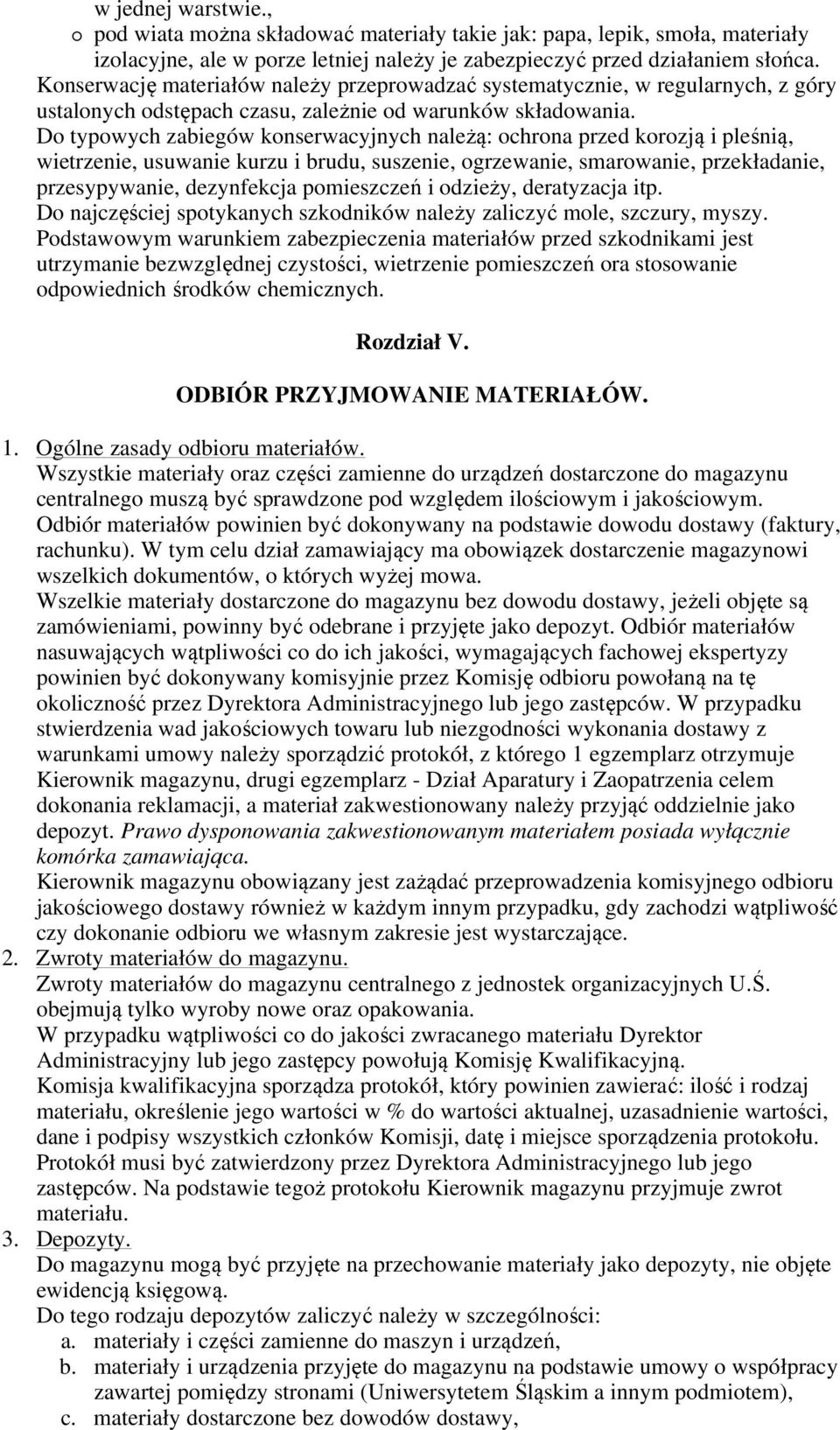 Do typowych zabiegów konserwacyjnych należą: ochrona przed korozją i pleśnią, wietrzenie, usuwanie kurzu i brudu, suszenie, ogrzewanie, smarowanie, przekładanie, przesypywanie, dezynfekcja