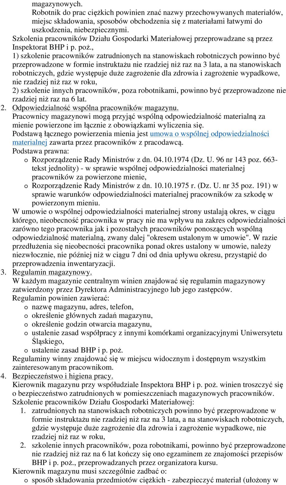 , 1) szkolenie pracowników zatrudnionych na stanowiskach robotniczych powinno być przeprowadzone w formie instruktażu nie rzadziej niż raz na 3 lata, a na stanowiskach robotniczych, gdzie występuje