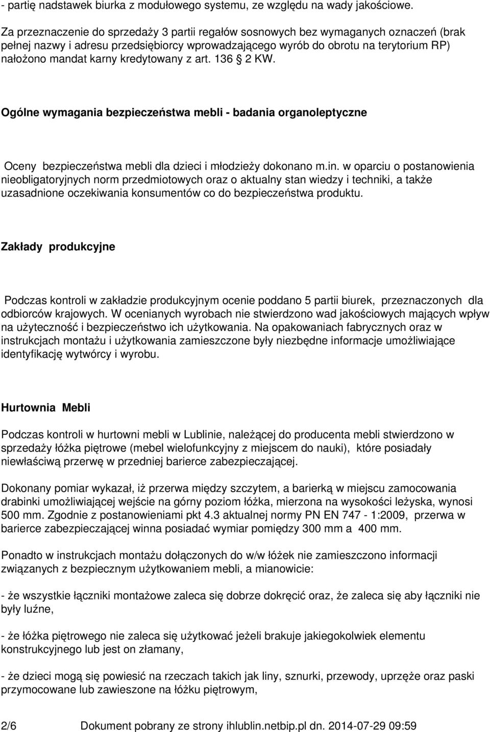 kredytowany z art. 136 2 KW. Ogólne wymagania bezpieczeństwa mebli - badania organoleptyczne Oceny bezpieczeństwa mebli dla dzieci i młodzieży dokonano m.in.