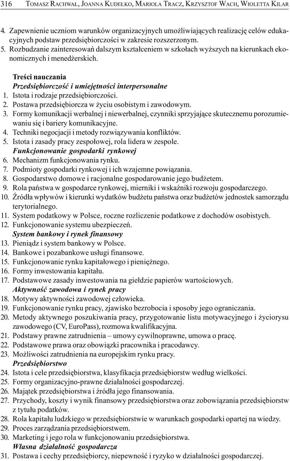 Rozbudzanie zainteresowañ dalszym kszta³ceniem w szko³ach wy szych na kierunkach ekonomicznych i mened erskich. Treœci nauczania Przedsiêbiorczoœæ i umiejêtnoœci interpersonalne 1.