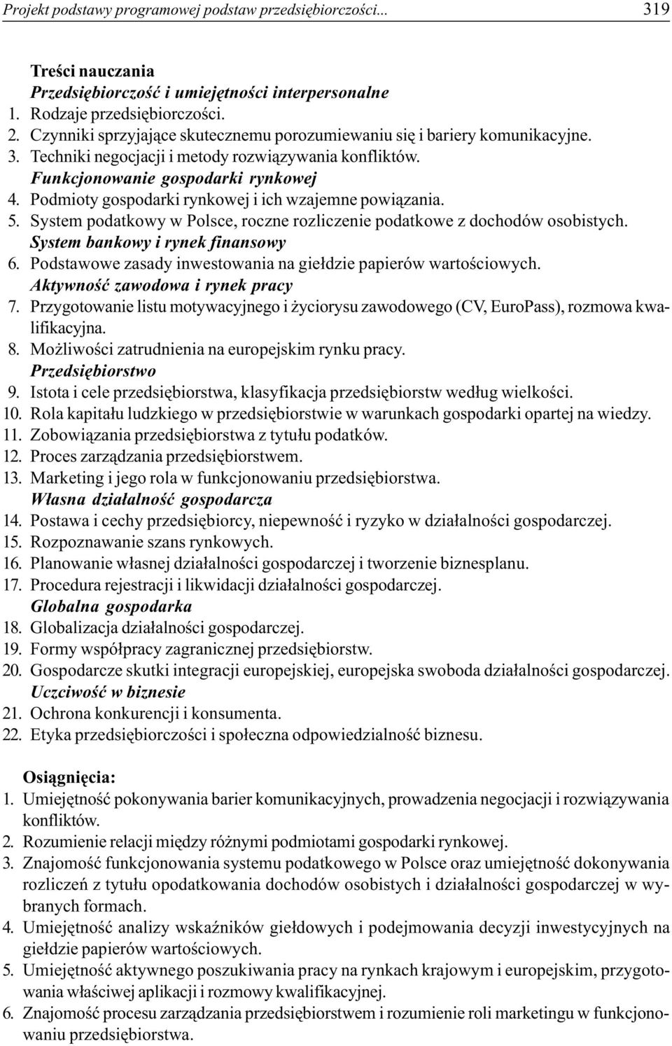 Podmioty gospodarki rynkowej i ich wzajemne powi¹zania. 5. System podatkowy w Polsce, roczne rozliczenie podatkowe z dochodów osobistych. System bankowy i rynek finansowy 6.