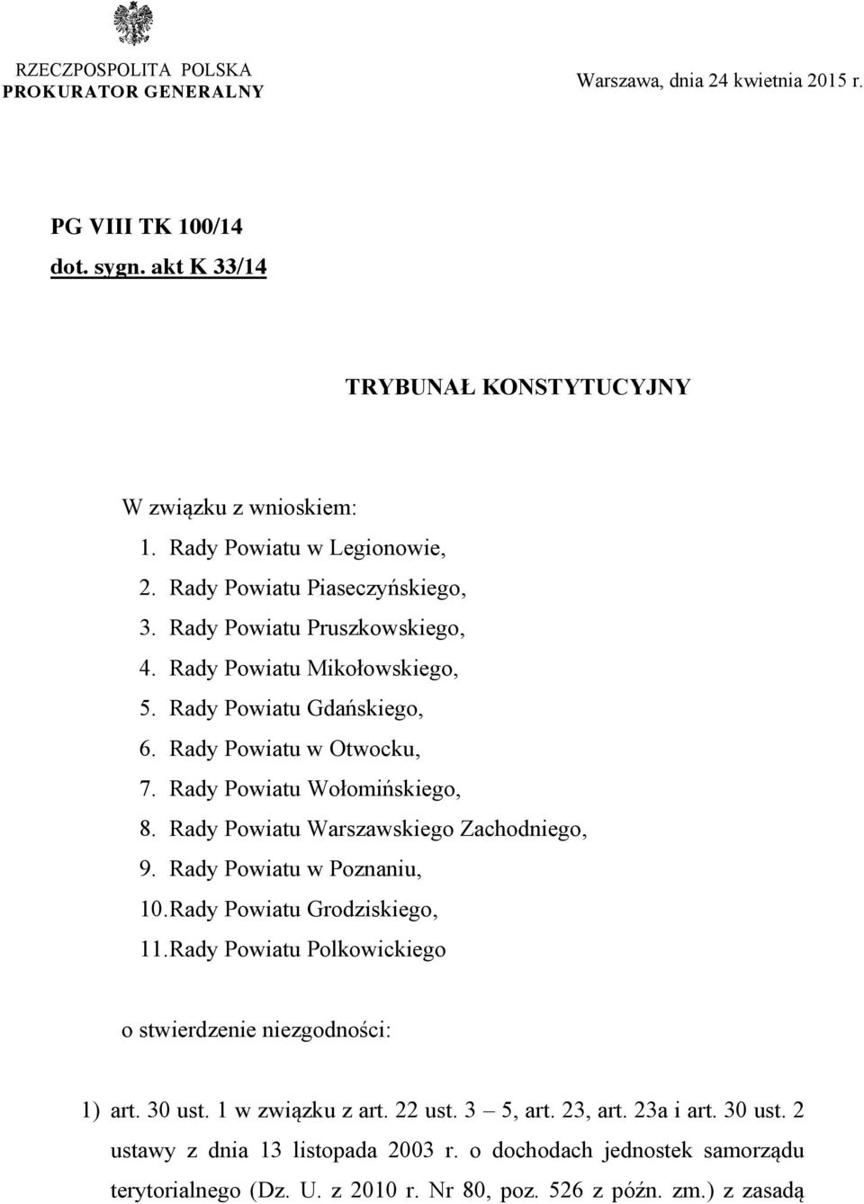 Rady Powiatu Wołomińskiego, 8. Rady Powiatu Warszawskiego Zachodniego, 9. Rady Powiatu w Poznaniu, 10. Rady Powiatu Grodziskiego, 11.