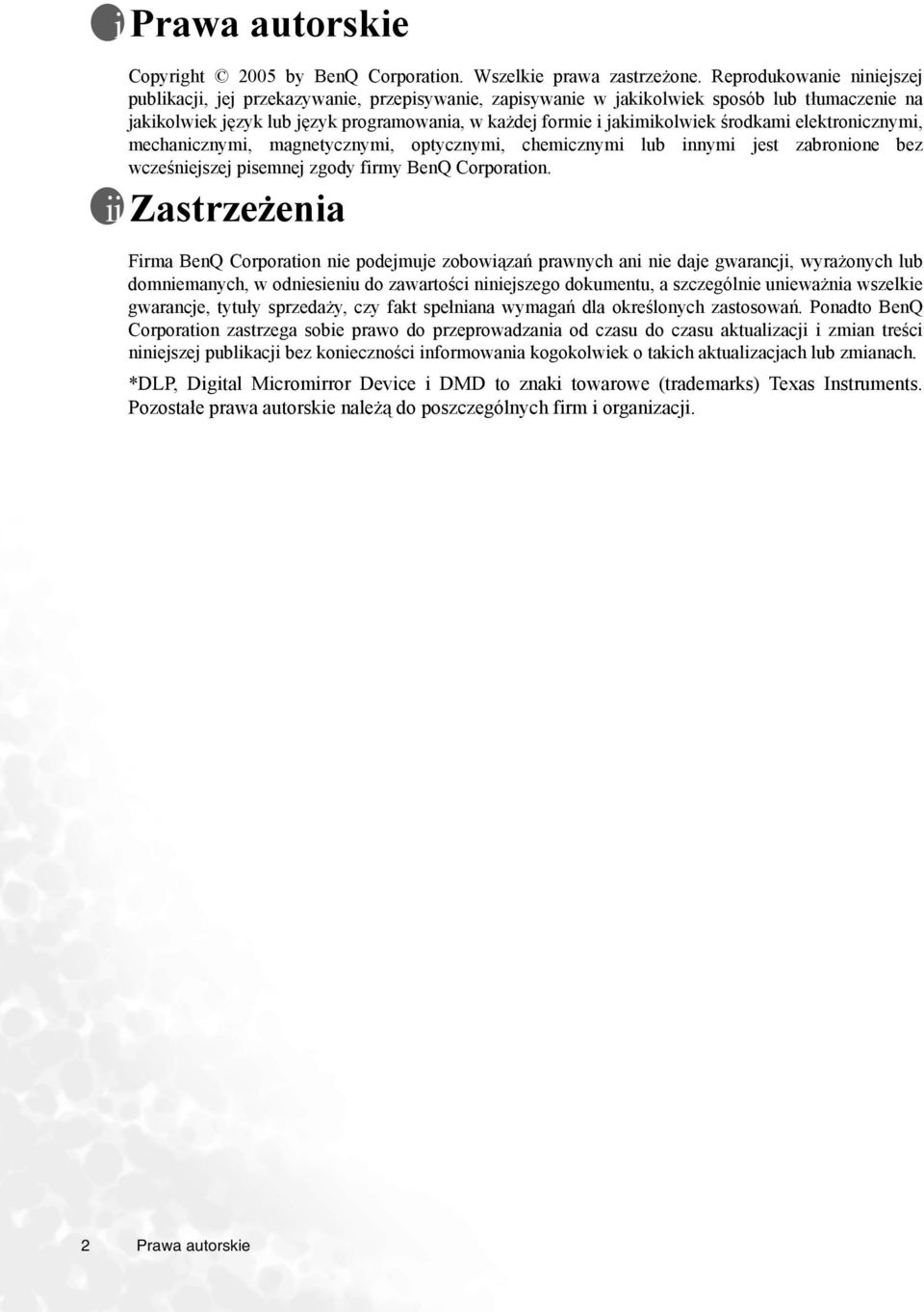 środkami elektronicznymi, mechanicznymi, magnetycznymi, optycznymi, chemicznymi lub innymi jest zabronione bez wcześniejszej pisemnej zgody firmy BenQ Corporation.