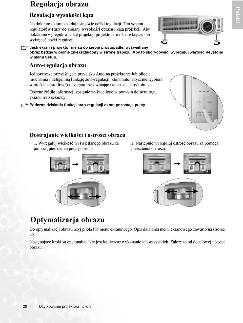 Jeśli ekran i projektor nie są do siebie prostopadłe, wyświetlany obraz będzie w pionie zniekształcony w stronę trapezu. Aby to skorygować, wyreguluj wartość Keystone wmenu Setup.