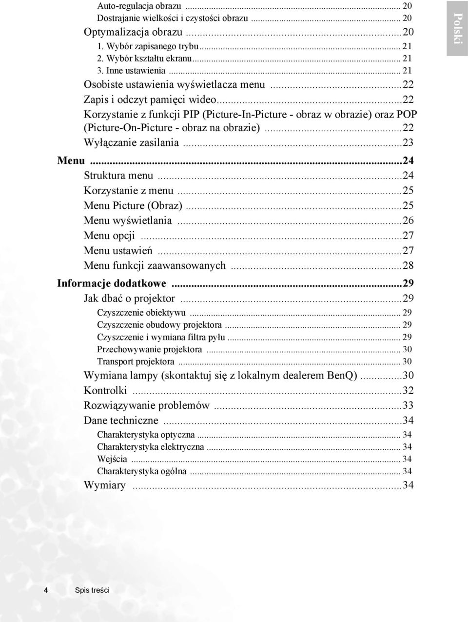 ..22 Wyłączanie zasilania...23 Menu...24 Struktura menu...24 Korzystanie z menu...25 Menu Picture (Obraz)...25 Menu wyświetlania...26 Menu opcji...27 Menu ustawień...27 Menu funkcji zaawansowanych.