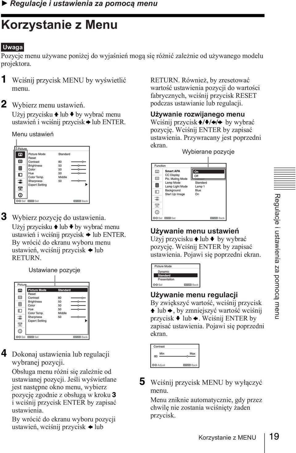 Również, by zresetować wartość ustawienia pozycji do wartości fabrycznych, wciśnij przycisk RESET podczas ustawianie lub regulacji. Używanie rozwijanego menu Wciśnij przycisk by wybrać pozycję.