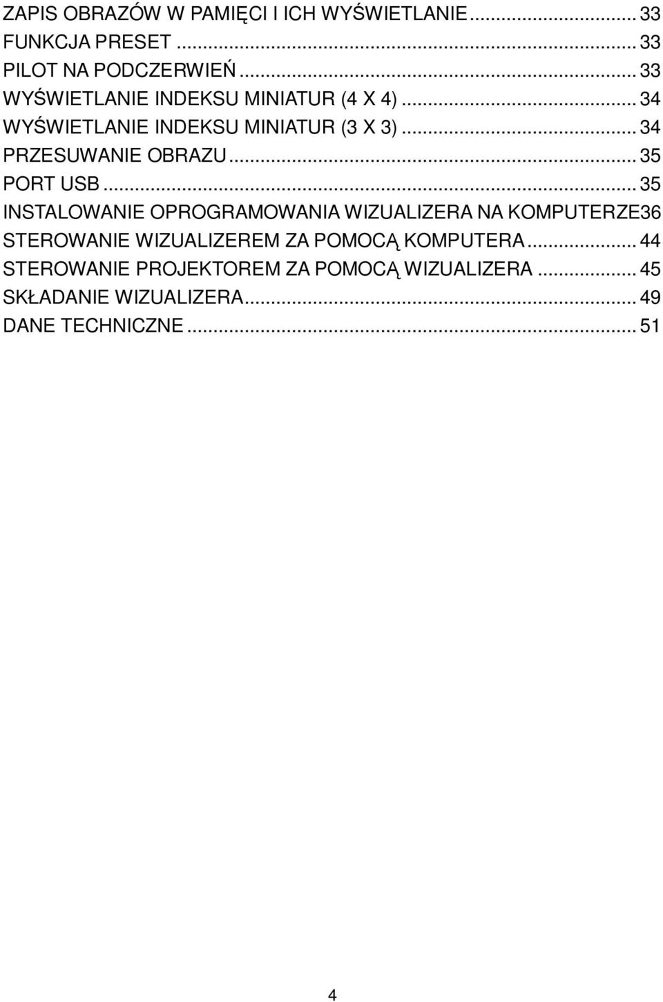 .. 34 PRZESUWANIE OBRAZU... 35 PORT USB.