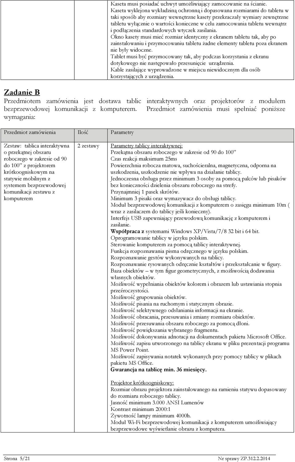 zamocowania tabletu wewnątrz i podłączenia standardowych wtyczek zasilania.