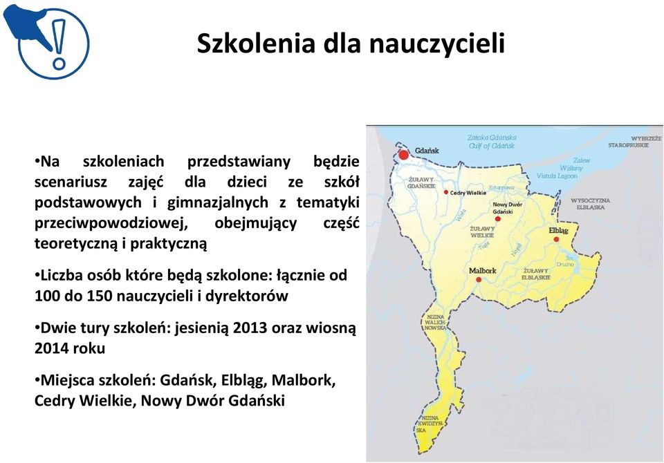 Liczba osób które będąszkolone: łącznie od 100 do 150 nauczycieli i dyrektorów Dwie tury szkoleń: