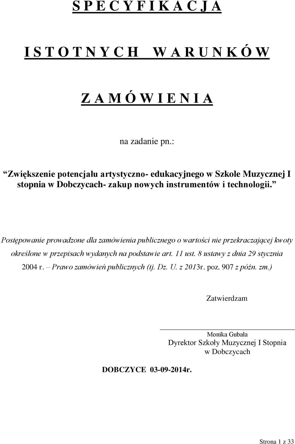 Postępowanie prowadzone dla zamówienia publicznego o wartości nie przekraczającej kwoty określone w przepisach wydanych na podstawie art. 11 ust.