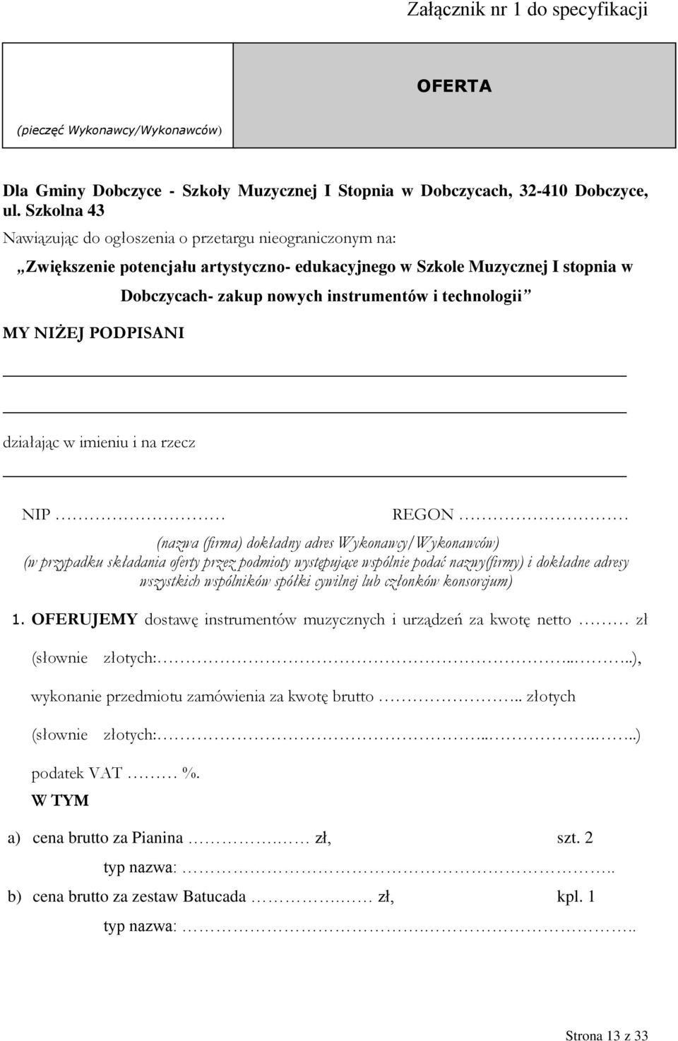 instrumentów i technologii działając w imieniu i na rzecz NIP REGON (nazwa (firma) dokładny adres Wykonawcy/Wykonawców) (w przypadku składania oferty przez podmioty występujące wspólnie podać