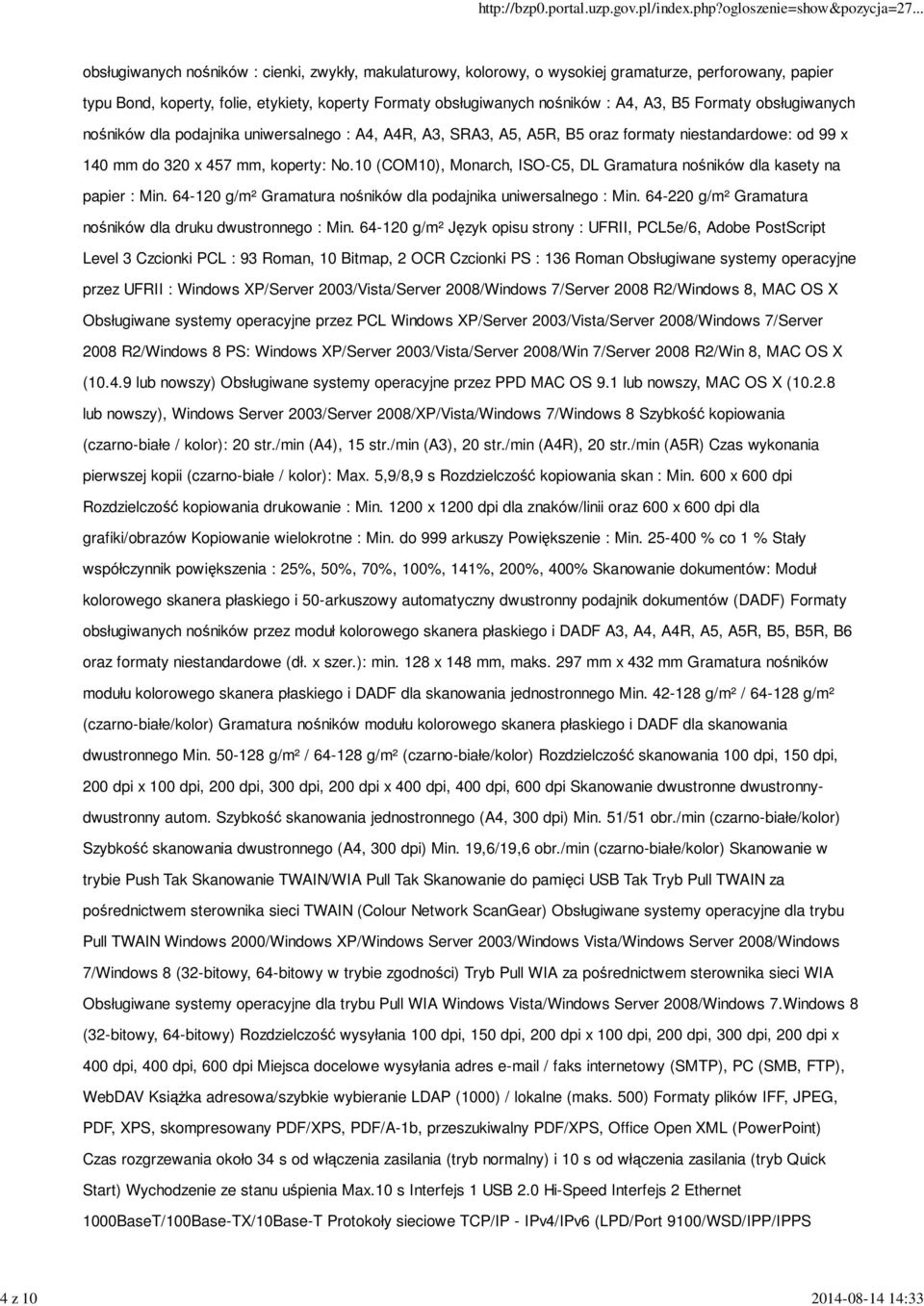 10 (COM10), Monarch, ISO-C5, DL Gramatura nośników dla kasety na papier : Min. 64-120 g/m² Gramatura nośników dla podajnika uniwersalnego : Min.