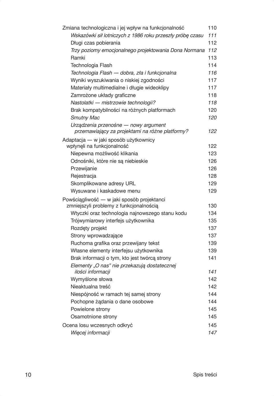 graficzne 118 Nastolatki mistrzowie technologii? 118 Brak kompatybilności na różnych platformach 120 Smutny Mac 120 Urządzenia przenośne nowy argument przemawiający za projektami na różne platformy?