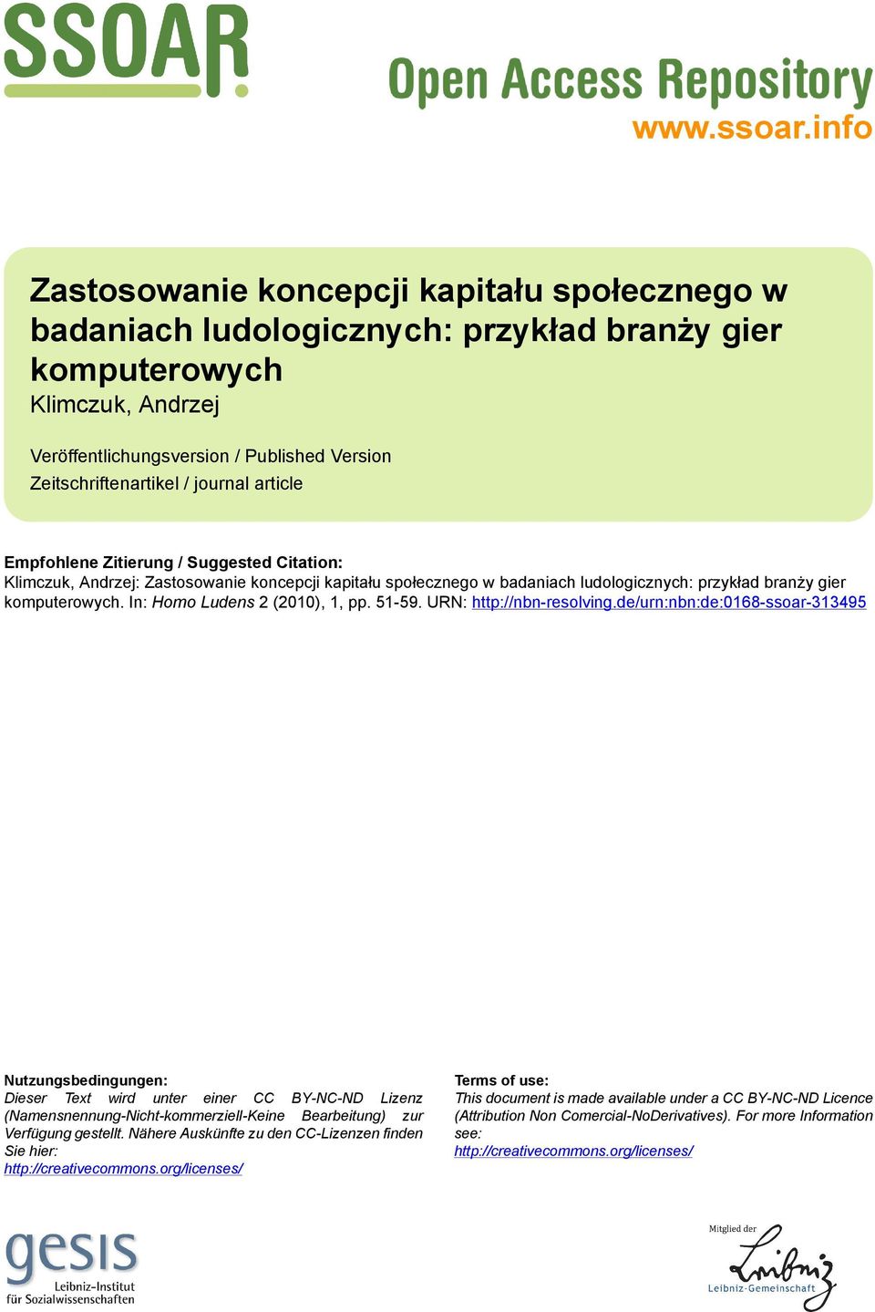 journal article Empfohlene Zitierung / Suggested Citation: Klimczuk, Andrzej: Zastosowanie koncepcji kapitału społecznego w badaniach ludologicznych: przykład branży gier komputerowych.