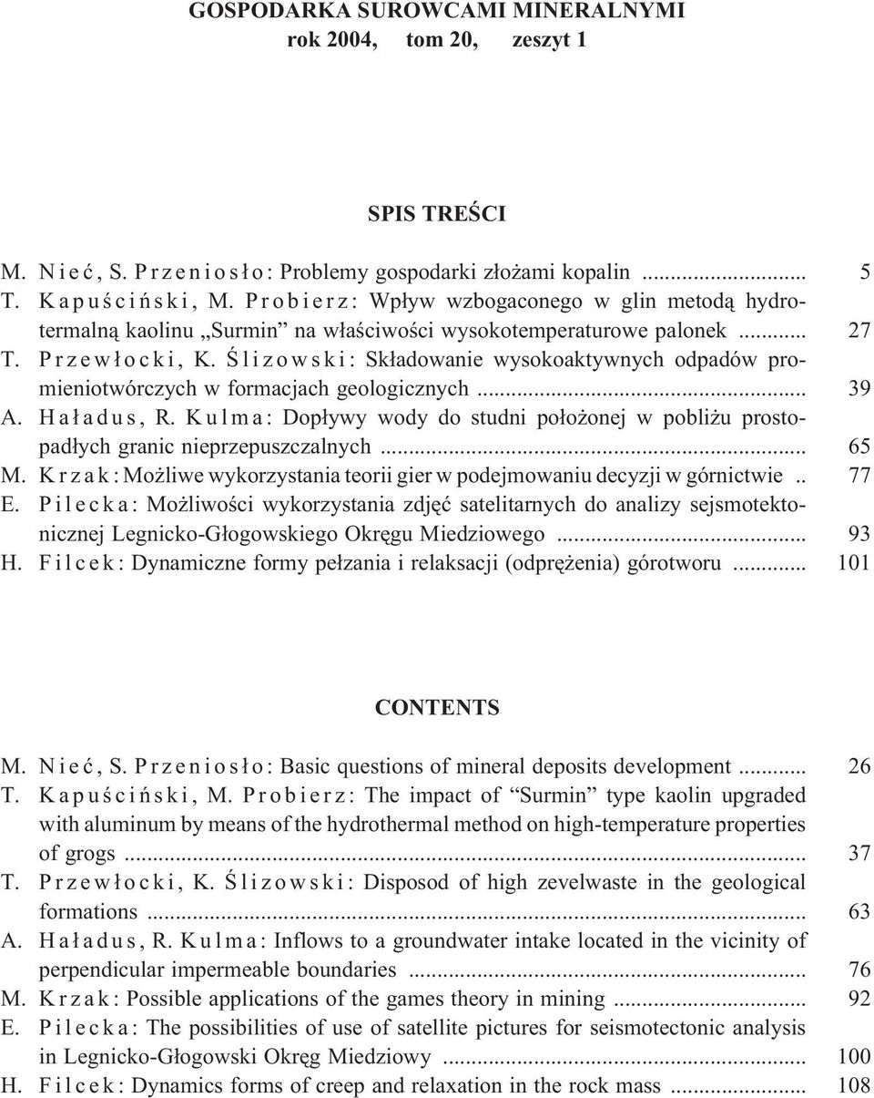 Œlizowski: Sk³adowanie wysokoaktywnych odpadów promieniotwórczych w formacjach geologicznych... 39 A. Ha³adus, R.