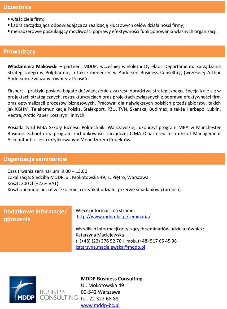 Prowadzący Włodzimierz Makowski partner MDDP, wcześniej wieloletni Dyrektor Departamentu Zarządzania Strategicznego w Polpharmie, a także menedżer w Andersen Business Consulting (wcześniej Arthur