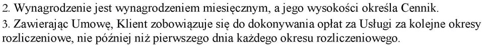 Zawierając Umowę, Klient zobowiązuje się do dokonywania opłat