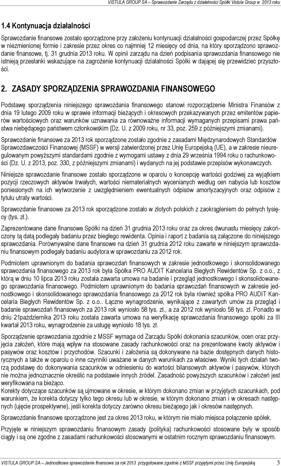 miesięcy od dnia, na który sporządzono sprawozdanie finansowe, tj. 31 grudnia 2013 roku.