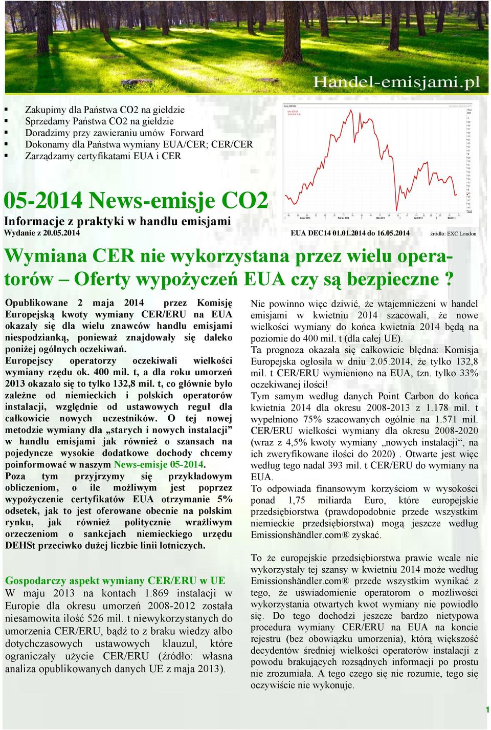 Opublikowane 2 maja 2014 przez Komisję Europejską kwoty wymiany CER/ERU na EUA okazały się dla wielu znawców handlu emisjami niespodzianką, ponieważ znajdowały się daleko poniżej ogólnych oczekiwań.