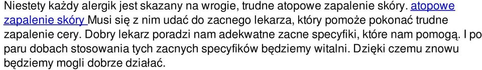 zapalenie cery. Dobry lekarz poradzi nam adekwatne zacne specyfiki, które nam pomogą.