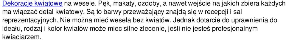 Są to barwy przeważający znajdą się w recepcji i sal reprezentacyjnych.