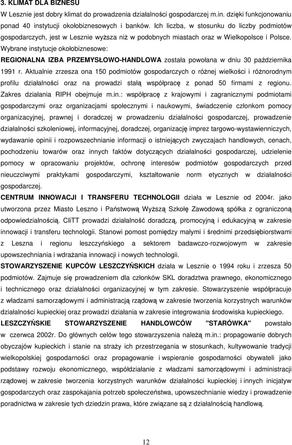 Wybrane instytucje okołobiznesowe: REGIONALNA IZBA PRZEMYSŁOWO-HANDLOWA została powołana w dniu 30 października 1991 r.