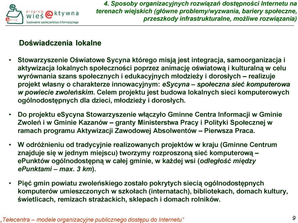 edukacyjnych młodzieży idorosłych realizuje projekt własny o charakterze innowacyjnym: esycyna społeczna sieć komputerowa w powiecie zwoleńskim skim.