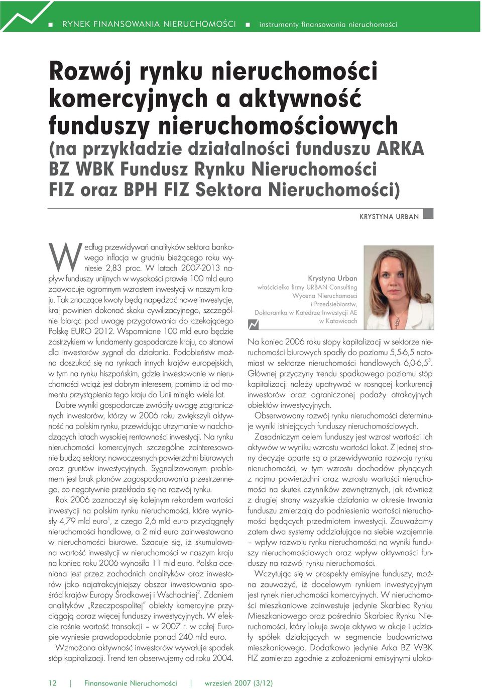 W latach 2007-2013 nap yw funduszy unijnych w wysokoêci prawie 100 mld euro zaowocuje ogromnym wzrostem inwestycji w naszym kraju.