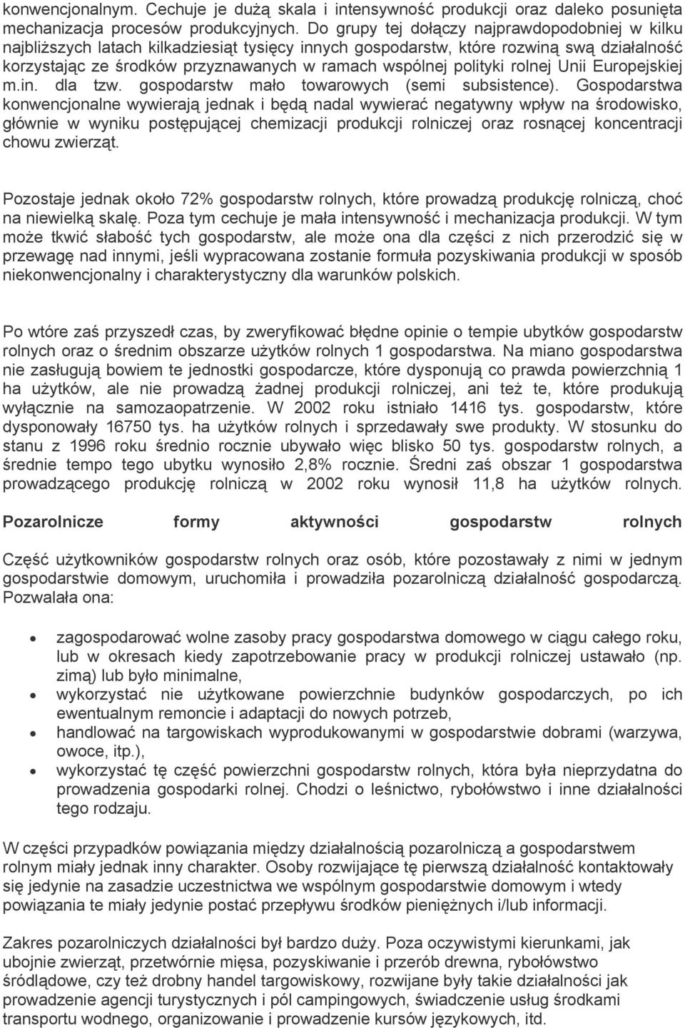 polityki rolnej Unii Europejskiej m.in. dla tzw. gospodarstw mało towarowych (semi subsistence).