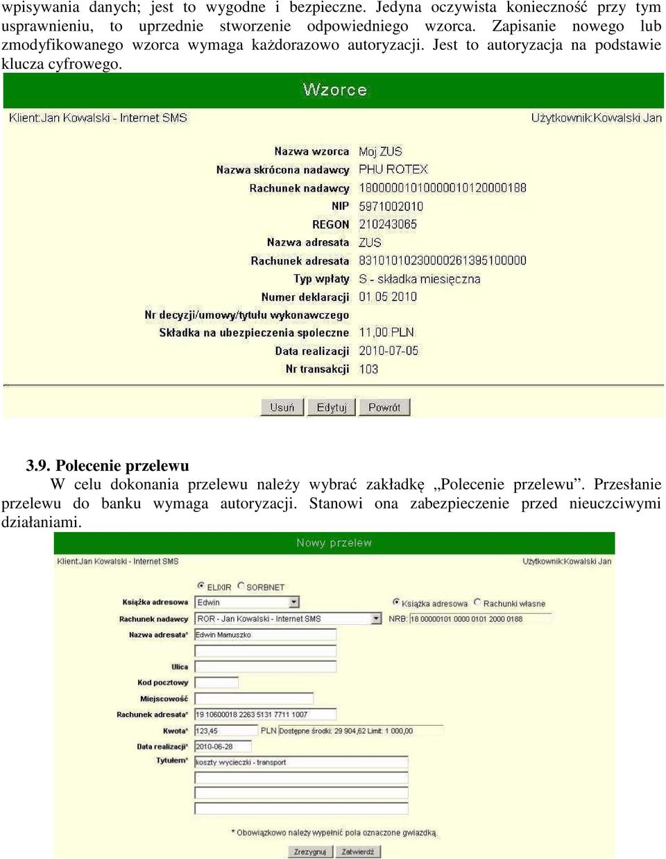 Zapisanie nowego lub zmodyfikowanego wzorca wymaga każdorazowo autoryzacji.