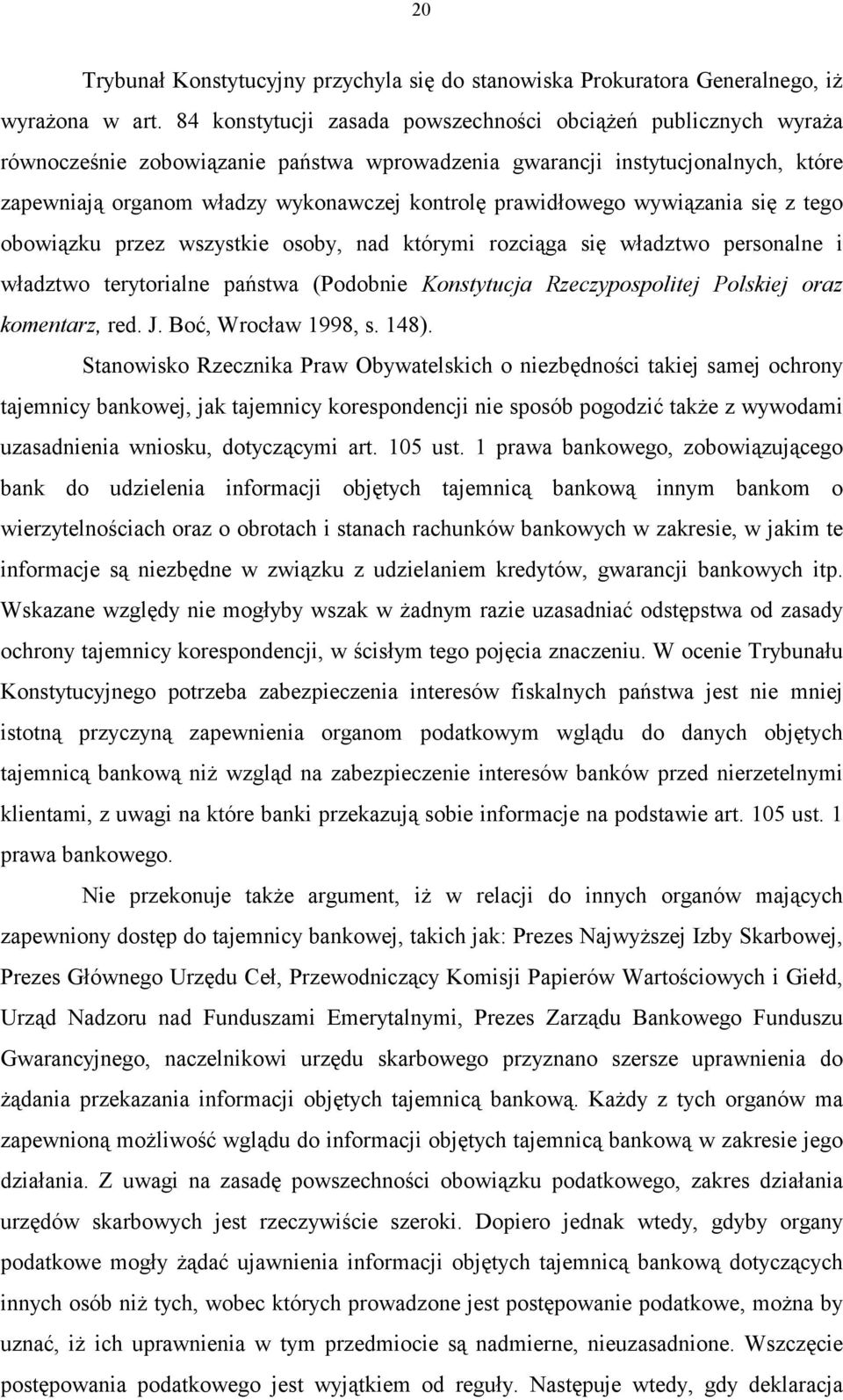 prawidłowego wywiązania się z tego obowiązku przez wszystkie osoby, nad którymi rozciąga się władztwo personalne i władztwo terytorialne państwa (Podobnie Konstytucja Rzeczypospolitej Polskiej oraz