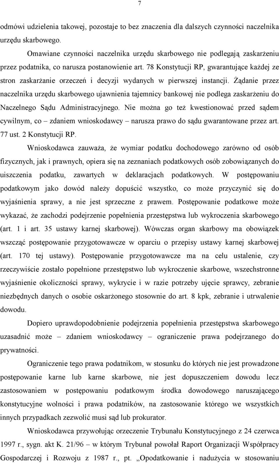 78 Konstytucji RP, gwarantujące każdej ze stron zaskarżanie orzeczeń i decyzji wydanych w pierwszej instancji.