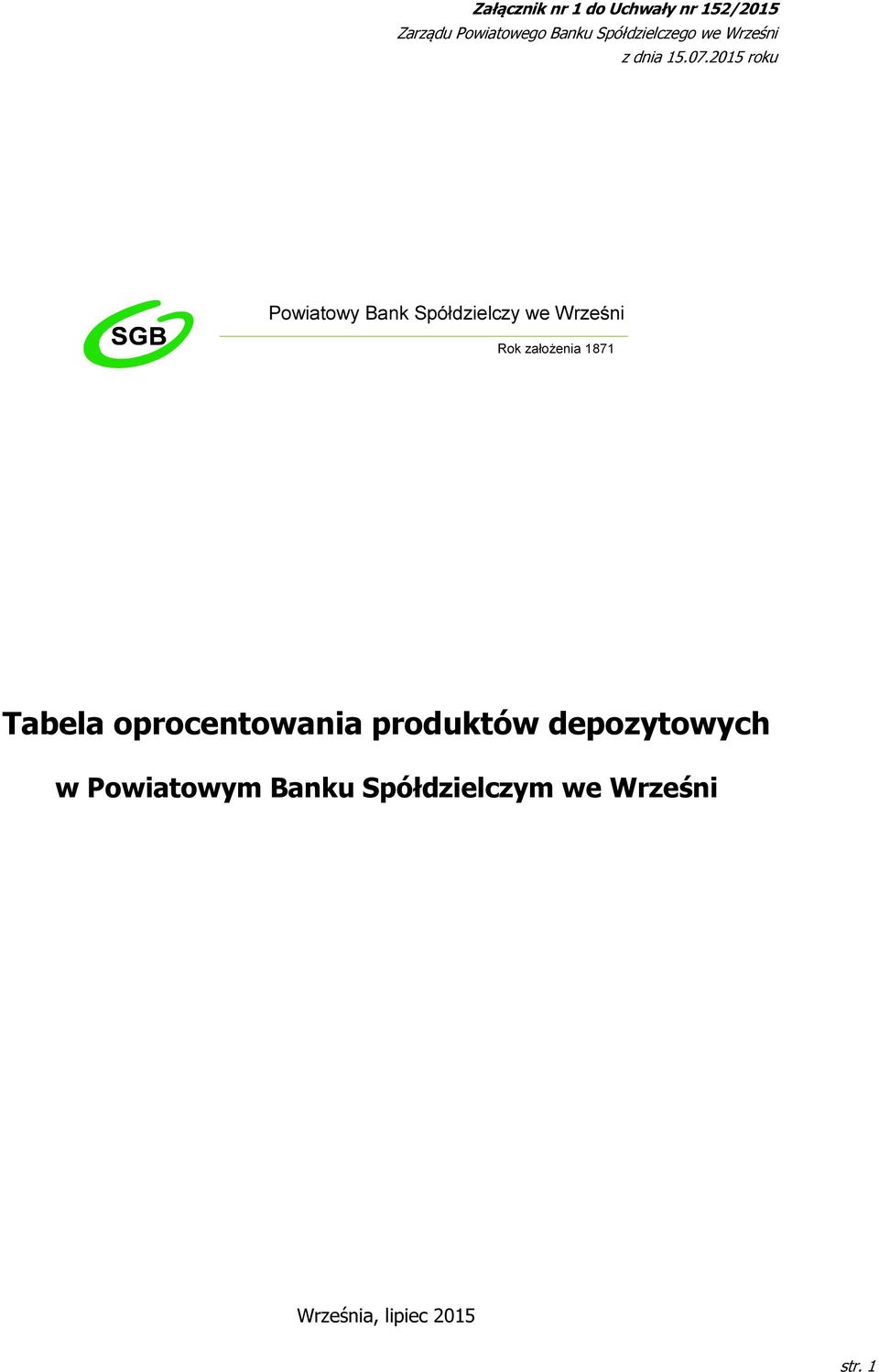 2015 roku Powiatowy Bank Spółdzielczy we Wrześni Rok założenia 1871