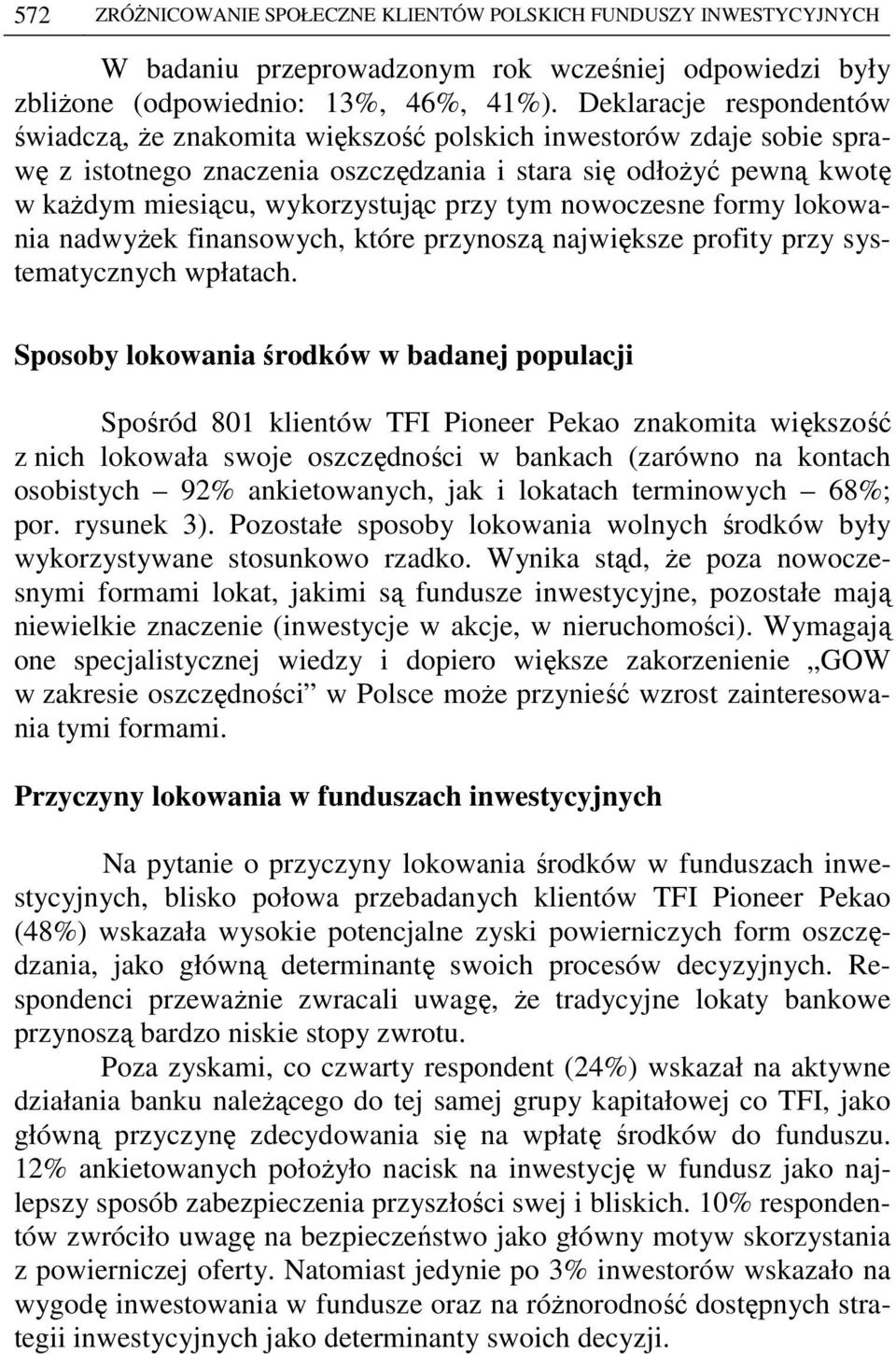 przy tym nowoczesne formy lokowania nadwyŝek finansowych, które przynoszą największe profity przy systematycznych wpłatach.