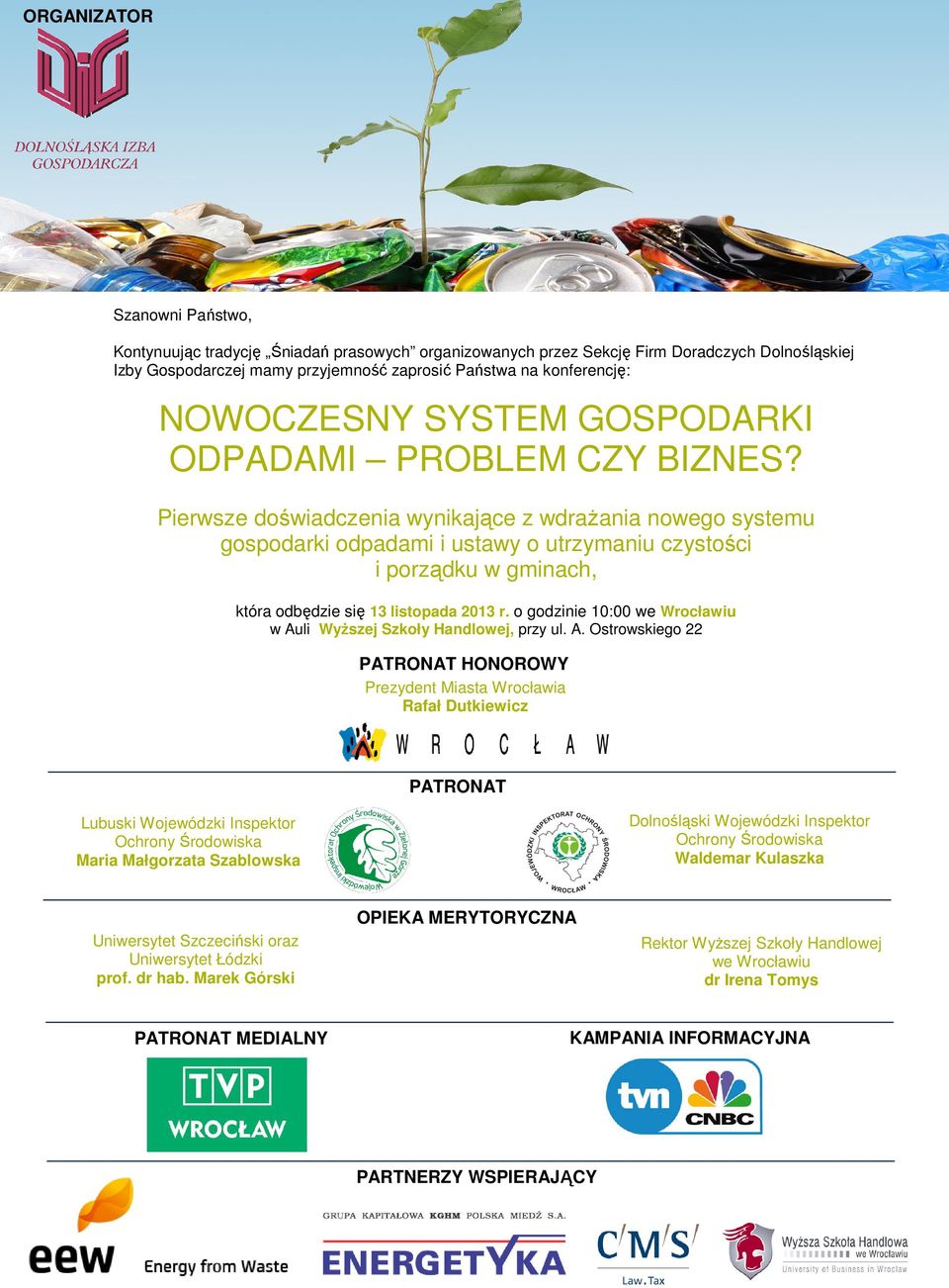 Pierwsze doświadczenia wynikające z wdrażania nowego systemu gospodarki odpadami i ustawy o utrzymaniu czystości i porządku w gminach, która odbędzie się 13 listopada 2013 r.