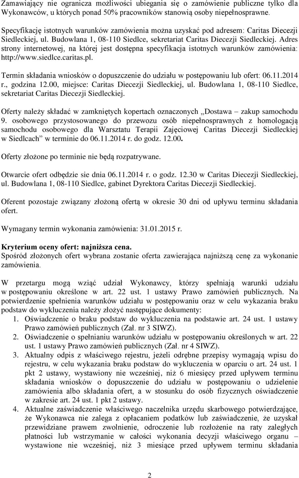 Adres strony internetowej, na której jest dostępna specyfikacja istotnych warunków zamówienia: http://www.siedlce.caritas.pl.