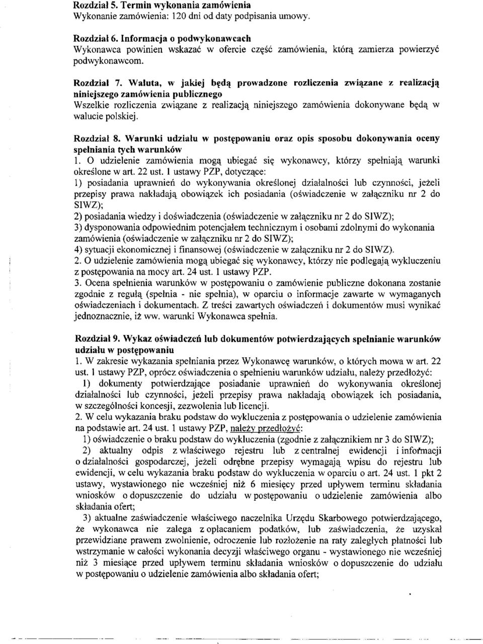 Waluta, w jakiej będą prowadzone rozliczenia związane z realizacją niniejszego zamówienia publicznego Wszelkie rozliczenia związane z realizacją niniejszego zamówienia dokonywane będą w walucie