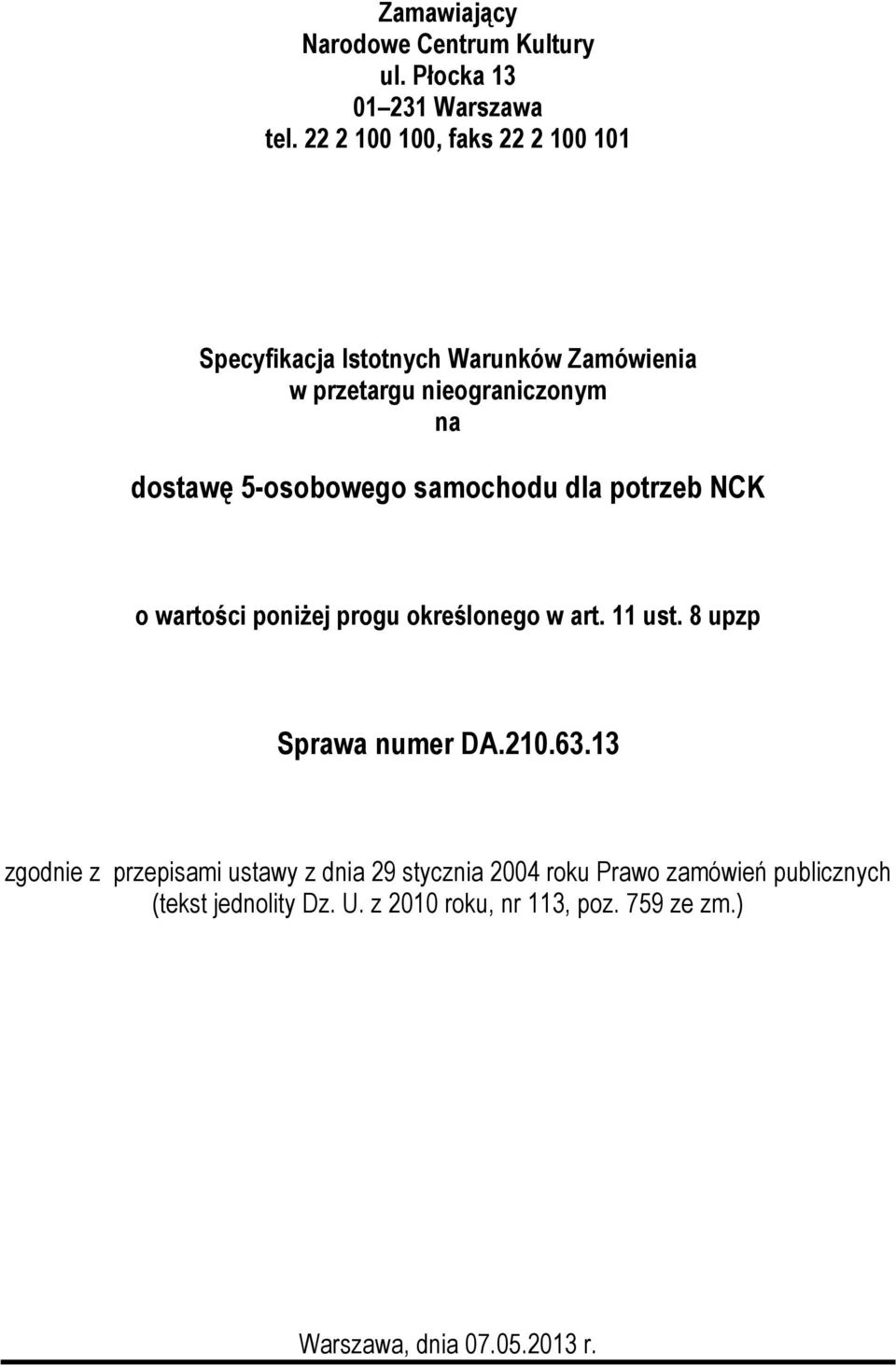 5-osobowego samochodu dla potrzeb NCK o wartości poniżej progu określonego w art. 11 ust. 8 upzp Sprawa numer DA.210.63.