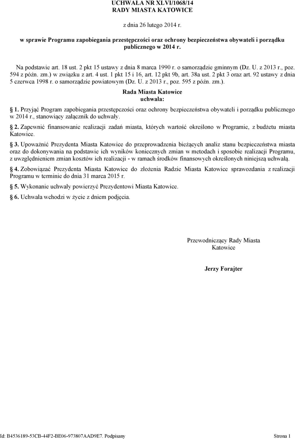 2 pkt 3 oraz art. 92 ustawy z dnia 5 czerwca 1998 r. o samorządzie powiatowym (Dz. U. z 2013 r., poz. 595 z późn. zm.). Rada Miasta Katowice uchwala: 1.