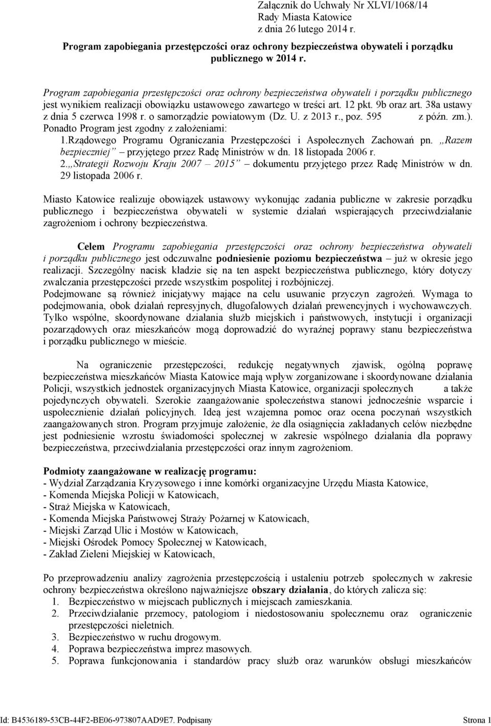 38a ustawy z dnia 5 czerwca 1998 r. o samorządzie powiatowym (Dz. U. z 2013 r., poz. 595 z późn. zm.). Ponadto Program jest zgodny z założeniami: 1.