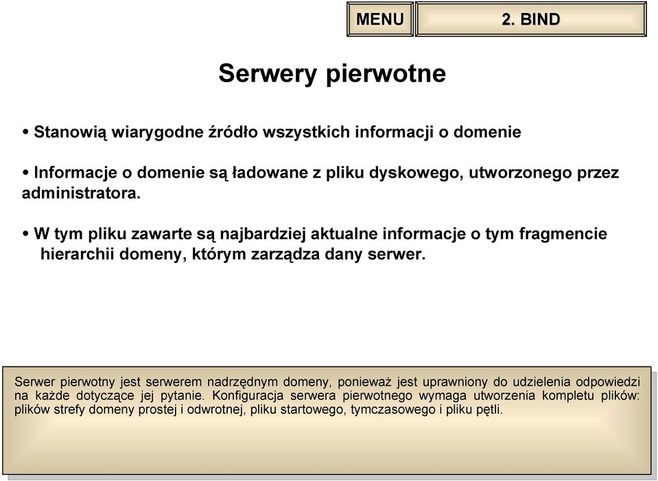 W tym pliku zawarte są najbardziej aktualne informacje o tym fragmencie hierarchii domeny, którym zarządza dany serwer.