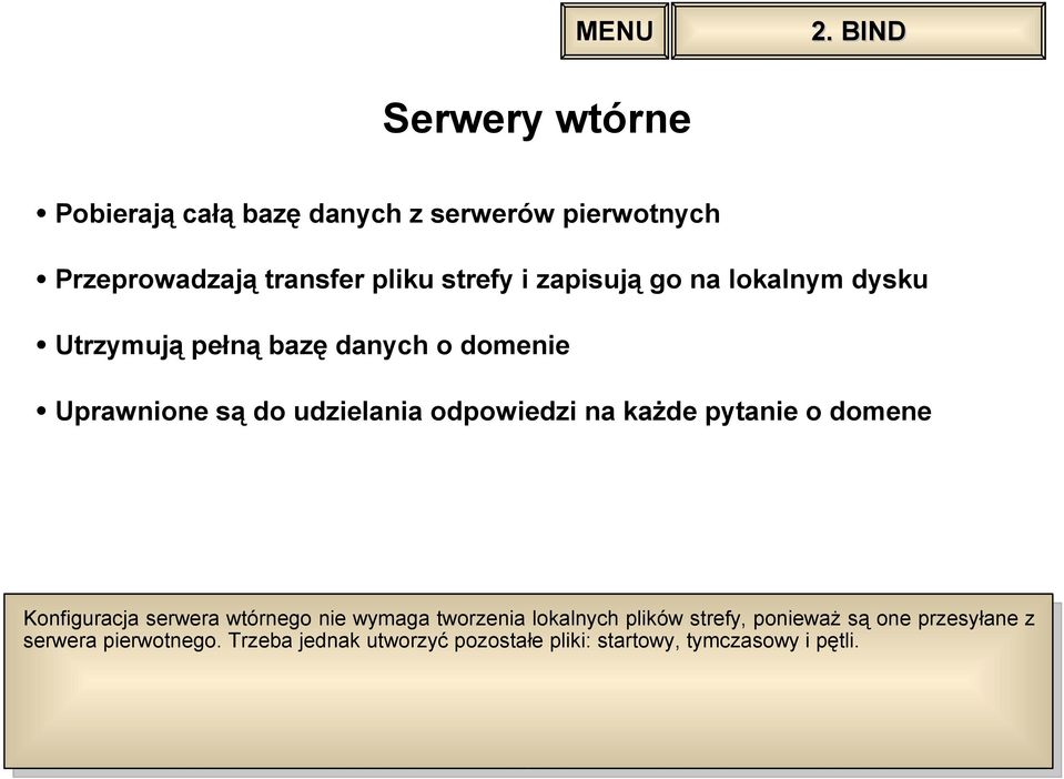 na każde pytanie o domene Konfiguracja serwera wtórnego nie wymaga tworzenia lokalnych plików strefy,