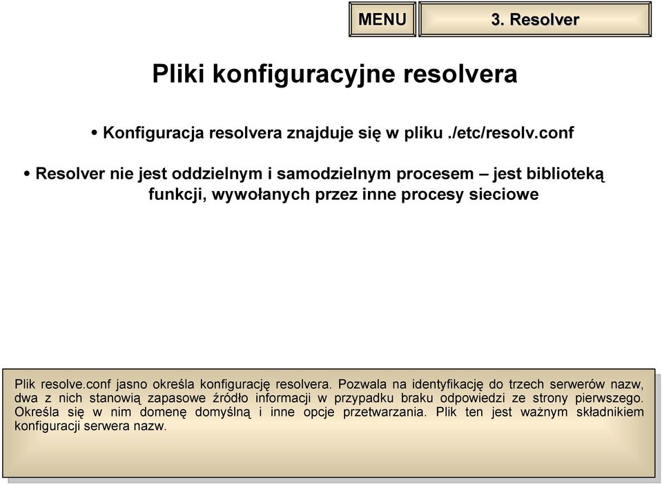 conf jasno określa konfigurację resolvera.
