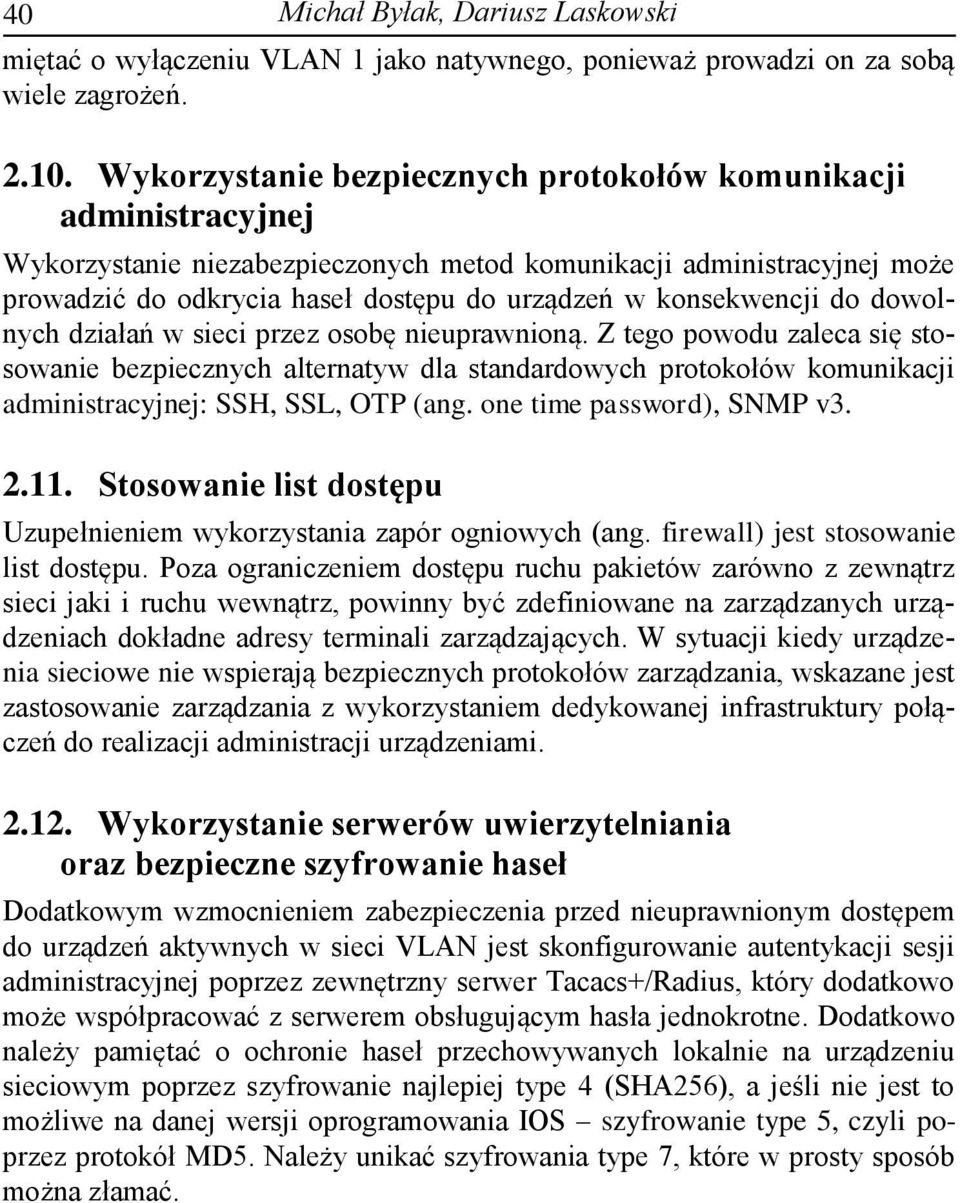 konsekwencji do dowolnych działań w sieci przez osobę nieuprawnioną.