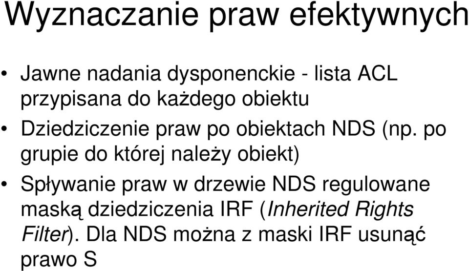 po grupie do której naleŝy obiekt) Spływanie praw w drzewie NDS regulowane