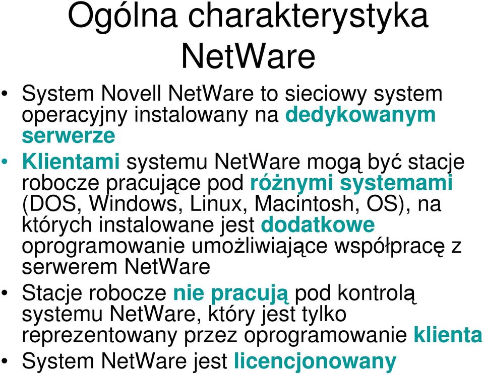 na których instalowane jest dodatkowe oprogramowanie umoŝliwiające współpracę z serwerem NetWare Stacje robocze nie