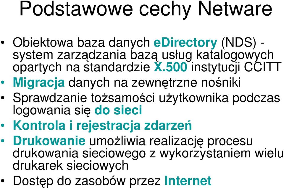 500 instytucji CCITT Migracja danych na zewnętrzne nośniki Sprawdzanie toŝsamości uŝytkownika podczas