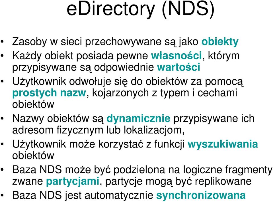 obiektów są dynamicznie przypisywane ich adresom fizycznym lub lokalizacjom, UŜytkownik moŝe korzystać z funkcji wyszukiwania